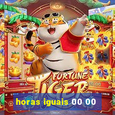 horas iguais 00 00